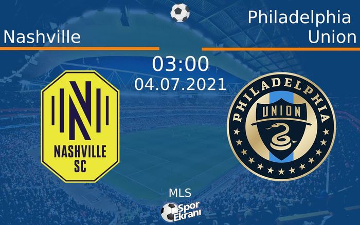 04 Temmuz 2021 Nashville vs Philadelphia Union maçı Hangi Kanalda Saat Kaçta Yayınlanacak? 04 Temmuz 2021 Nashville vs Philadelphia Union maçı Hangi Kanalda Saat Kaçta Yayınlanacak?