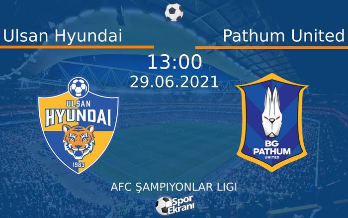29 Haziran 2021 Ulsan Hyundai vs Pathum United maçı Hangi Kanalda Saat Kaçta Yayınlanacak? 29 Haziran 2021 Ulsan Hyundai vs Pathum United maçı Hangi Kanalda Saat Kaçta Yayınlanacak?