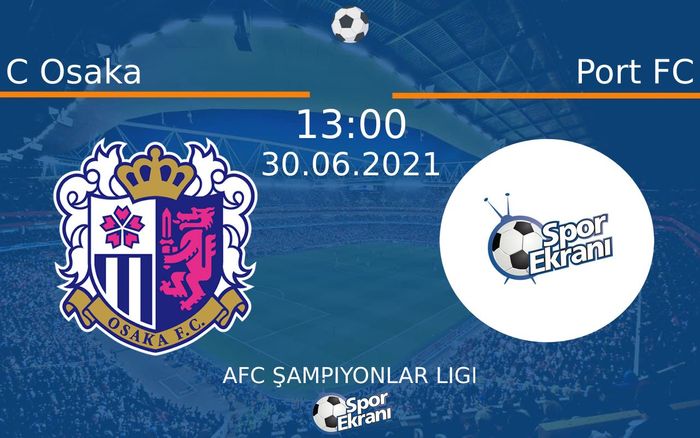 30 Haziran 2021 C Osaka vs Port FC maçı Hangi Kanalda Saat Kaçta Yayınlanacak? 30 Haziran 2021 C Osaka vs Port FC maçı Hangi Kanalda Saat Kaçta Yayınlanacak?