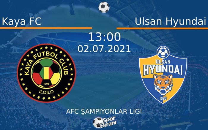 02 Temmuz 2021 Kaya FC vs Ulsan Hyundai maçı Hangi Kanalda Saat Kaçta Yayınlanacak? 02 Temmuz 2021 Kaya FC vs Ulsan Hyundai maçı Hangi Kanalda Saat Kaçta Yayınlanacak?