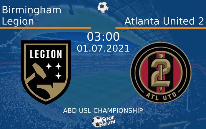 01 Temmuz 2021 Birmingham Legion vs Atlanta United 2 maçı Hangi Kanalda Saat Kaçta Yayınlanacak? 01 Temmuz 2021 Birmingham Legion vs Atlanta United 2 maçı Hangi Kanalda Saat Kaçta Yayınlanacak?