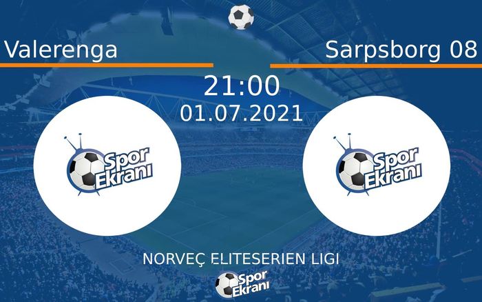 01 Temmuz 2021 Valerenga vs Sarpsborg 08 maçı Hangi Kanalda Saat Kaçta Yayınlanacak? 01 Temmuz 2021 Valerenga vs Sarpsborg 08 maçı Hangi Kanalda Saat Kaçta Yayınlanacak?