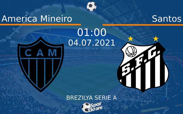 04 Temmuz 2021 America Mineiro vs Santos maçı Hangi Kanalda Saat Kaçta Yayınlanacak? 04 Temmuz 2021 America Mineiro vs Santos maçı Hangi Kanalda Saat Kaçta Yayınlanacak?