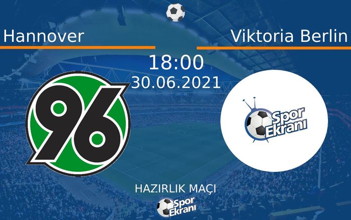 30 Haziran 2021 Hannover vs Viktoria Berlin maçı Hangi Kanalda Saat Kaçta Yayınlanacak? 30 Haziran 2021 Hannover vs Viktoria Berlin maçı Hangi Kanalda Saat Kaçta Yayınlanacak?