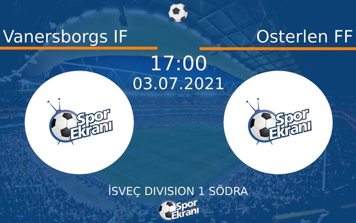 03 Temmuz 2021 Vanersborgs IF vs Osterlen FF maçı Hangi Kanalda Saat Kaçta Yayınlanacak? 03 Temmuz 2021 Vanersborgs IF vs Osterlen FF maçı Hangi Kanalda Saat Kaçta Yayınlanacak?