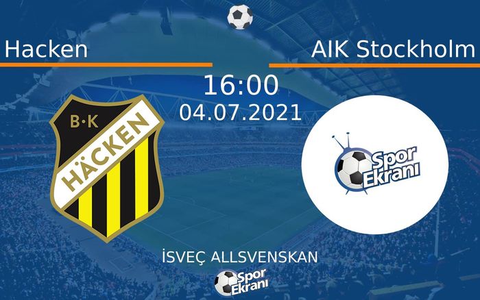 04 Temmuz 2021 Hacken vs AIK Stockholm maçı Hangi Kanalda Saat Kaçta Yayınlanacak? 04 Temmuz 2021 Hacken vs AIK Stockholm maçı Hangi Kanalda Saat Kaçta Yayınlanacak?