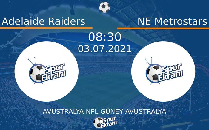03 Temmuz 2021 Adelaide Raiders vs NE Metrostars maçı Hangi Kanalda Saat Kaçta Yayınlanacak? 03 Temmuz 2021 Adelaide Raiders vs NE Metrostars maçı Hangi Kanalda Saat Kaçta Yayınlanacak?