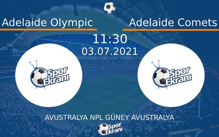 03 Temmuz 2021 Adelaide Olympic vs Adelaide Comets maçı Hangi Kanalda Saat Kaçta Yayınlanacak? 03 Temmuz 2021 Adelaide Olympic vs Adelaide Comets maçı Hangi Kanalda Saat Kaçta Yayınlanacak?