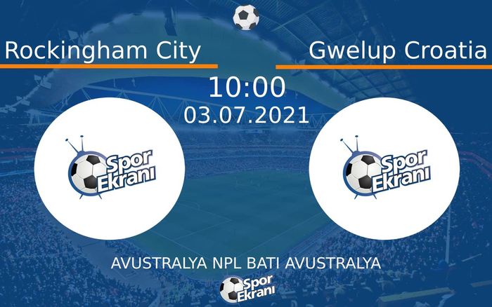 03 Temmuz 2021 Rockingham City vs Gwelup Croatia maçı Hangi Kanalda Saat Kaçta Yayınlanacak? 03 Temmuz 2021 Rockingham City vs Gwelup Croatia maçı Hangi Kanalda Saat Kaçta Yayınlanacak?