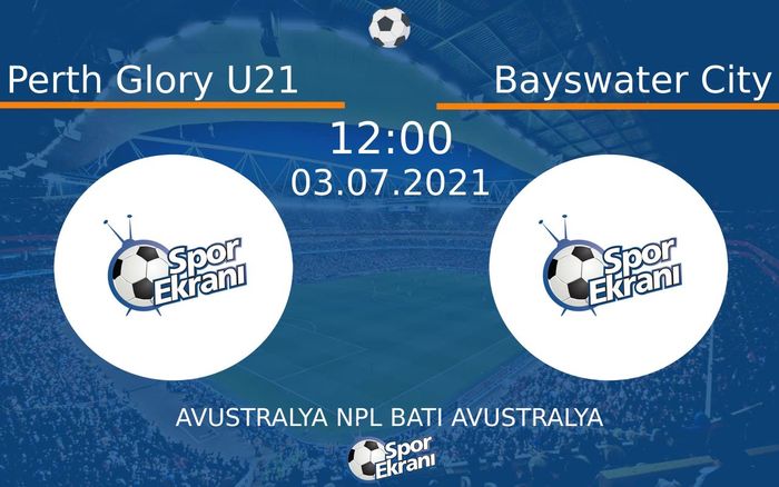 03 Temmuz 2021 Perth Glory U21 vs Bayswater City maçı Hangi Kanalda Saat Kaçta Yayınlanacak? 03 Temmuz 2021 Perth Glory U21 vs Bayswater City maçı Hangi Kanalda Saat Kaçta Yayınlanacak?