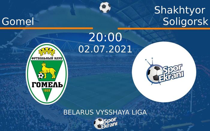 02 Temmuz 2021 Gomel vs Shakhtyor Soligorsk maçı Hangi Kanalda Saat Kaçta Yayınlanacak? 02 Temmuz 2021 Gomel vs Shakhtyor Soligorsk maçı Hangi Kanalda Saat Kaçta Yayınlanacak?