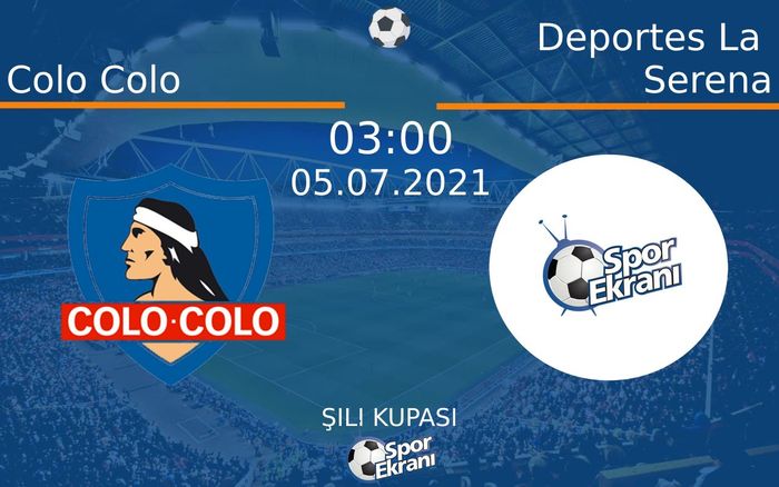 05 Temmuz 2021 Colo Colo vs Deportes La Serena maçı Hangi Kanalda Saat Kaçta Yayınlanacak? 05 Temmuz 2021 Colo Colo vs Deportes La Serena maçı Hangi Kanalda Saat Kaçta Yayınlanacak?