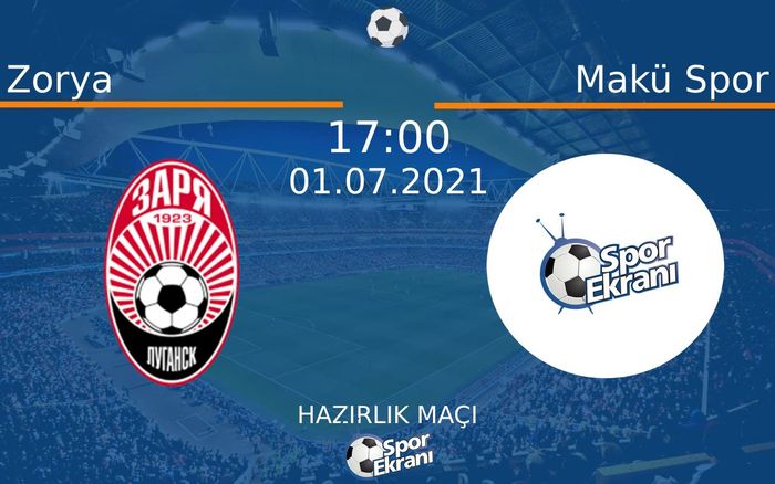 01 Temmuz 2021 Zorya vs Makü Spor maçı Hangi Kanalda Saat Kaçta Yayınlanacak? 01 Temmuz 2021 Zorya vs Makü Spor maçı Hangi Kanalda Saat Kaçta Yayınlanacak?