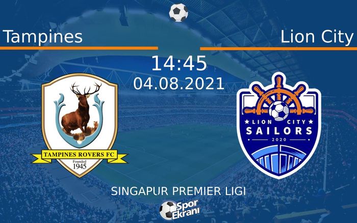 04 Ağustos 2021 Tampines vs Lion City maçı Hangi Kanalda Saat Kaçta Yayınlanacak?