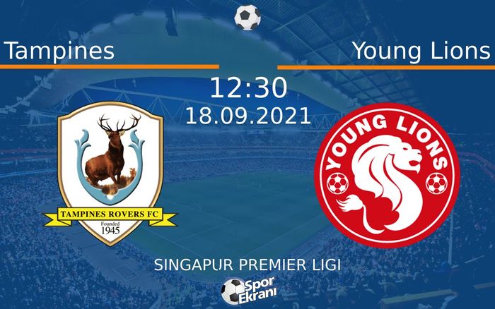 18 Eylül 2021 Tampines vs Young Lions maçı Hangi Kanalda Saat Kaçta Yayınlanacak?