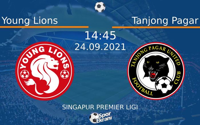 24 Eylül 2021 Young Lions vs Tanjong Pagar maçı Hangi Kanalda Saat Kaçta Yayınlanacak?