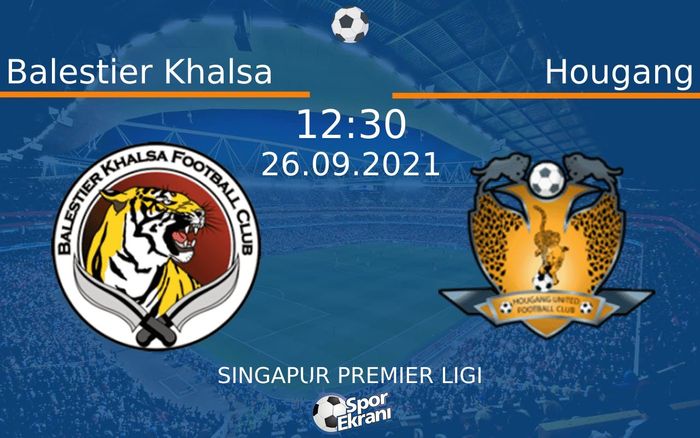 26 Eylül 2021 Balestier Khalsa vs Hougang maçı Hangi Kanalda Saat Kaçta Yayınlanacak?