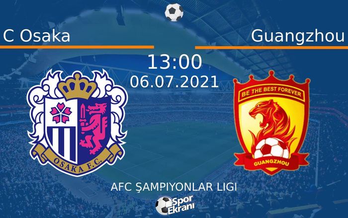 06 Temmuz 2021 C Osaka vs Guangzhou maçı Hangi Kanalda Saat Kaçta Yayınlanacak? 06 Temmuz 2021 C Osaka vs Guangzhou maçı Hangi Kanalda Saat Kaçta Yayınlanacak?