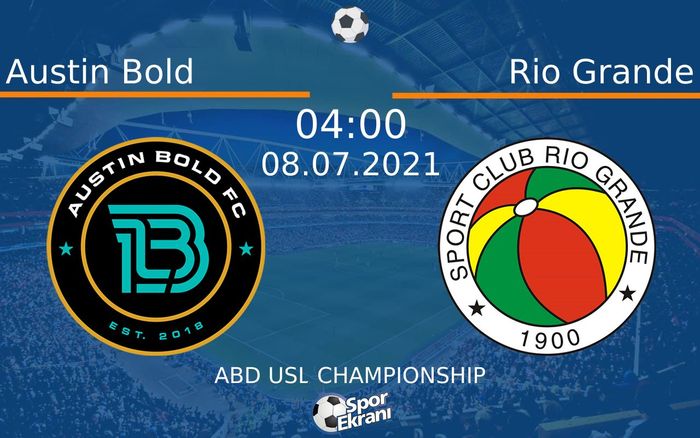 08 Temmuz 2021 Austin Bold vs Rio Grande maçı Hangi Kanalda Saat Kaçta Yayınlanacak? 08 Temmuz 2021 Austin Bold vs Rio Grande maçı Hangi Kanalda Saat Kaçta Yayınlanacak?