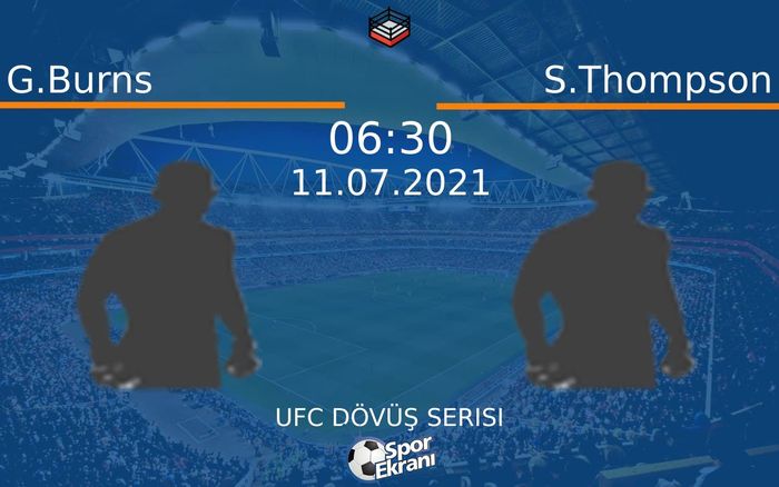 11 Temmuz 2021 G.Burns vs S.Thompson maçı Hangi Kanalda Saat Kaçta Yayınlanacak? 11 Temmuz 2021 G.Burns vs S.Thompson maçı Hangi Kanalda Saat Kaçta Yayınlanacak?