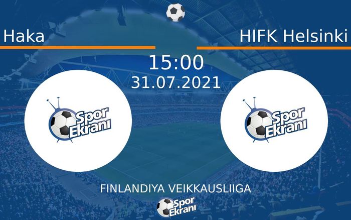 31 Temmuz 2021 Haka vs HIFK Helsinki maçı Hangi Kanalda Saat Kaçta Yayınlanacak?