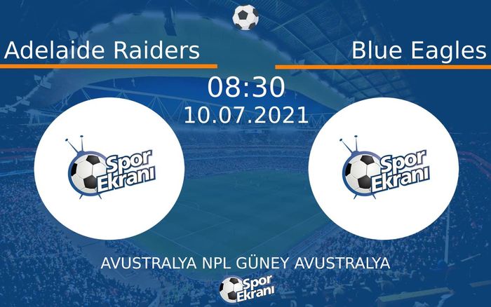 10 Temmuz 2021 Adelaide Raiders vs Blue Eagles maçı Hangi Kanalda Saat Kaçta Yayınlanacak?