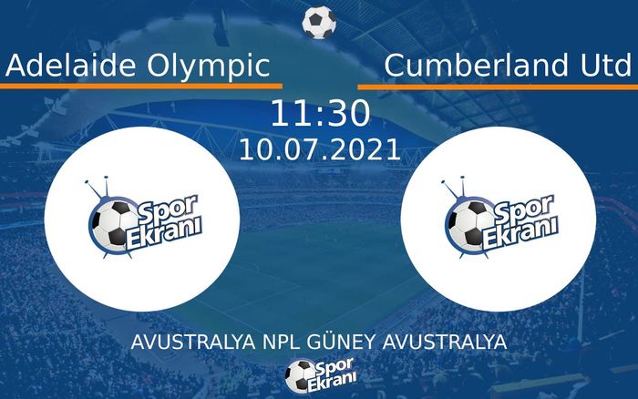 10 Temmuz 2021 Adelaide Olympic vs Cumberland Utd maçı Hangi Kanalda Saat Kaçta Yayınlanacak? 10 Temmuz 2021 Adelaide Olympic vs Cumberland Utd maçı Hangi Kanalda Saat Kaçta Yayınlanacak?