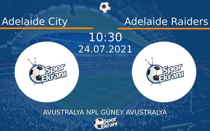 24 Temmuz 2021 Adelaide City vs Adelaide Raiders maçı Hangi Kanalda Saat Kaçta Yayınlanacak? 24 Temmuz 2021 Adelaide City vs Adelaide Raiders maçı Hangi Kanalda Saat Kaçta Yayınlanacak?