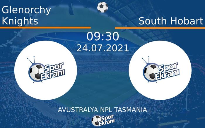 24 Temmuz 2021 Glenorchy Knights vs South Hobart maçı Hangi Kanalda Saat Kaçta Yayınlanacak?