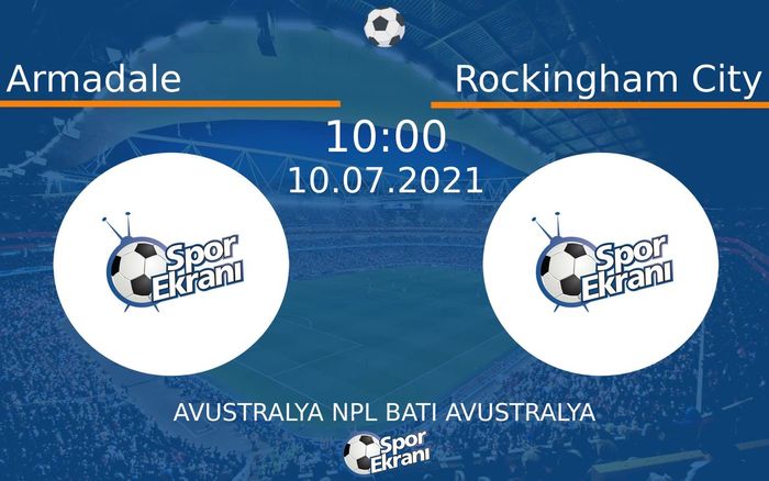 10 Temmuz 2021 Armadale vs Rockingham City maçı Hangi Kanalda Saat Kaçta Yayınlanacak?