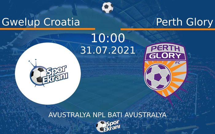 31 Temmuz 2021 Gwelup Croatia vs Perth Glory maçı Hangi Kanalda Saat Kaçta Yayınlanacak? 31 Temmuz 2021 Gwelup Croatia vs Perth Glory maçı Hangi Kanalda Saat Kaçta Yayınlanacak?
