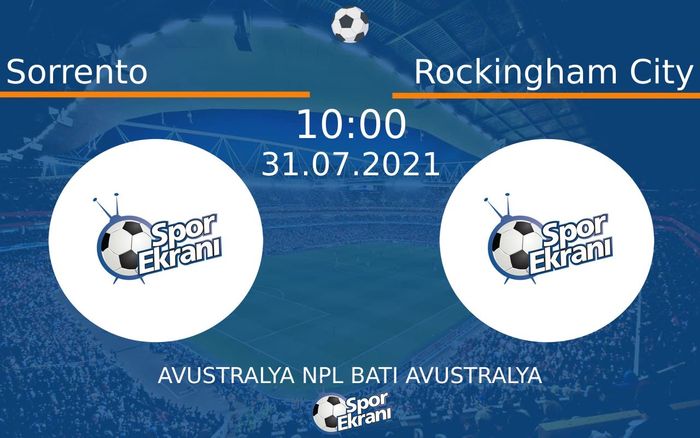 31 Temmuz 2021 Sorrento vs Rockingham City maçı Hangi Kanalda Saat Kaçta Yayınlanacak?