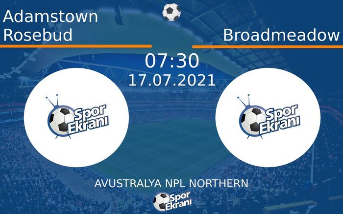 17 Temmuz 2021 Adamstown Rosebud vs Broadmeadow maçı Hangi Kanalda Saat Kaçta Yayınlanacak? 17 Temmuz 2021 Adamstown Rosebud vs Broadmeadow maçı Hangi Kanalda Saat Kaçta Yayınlanacak?