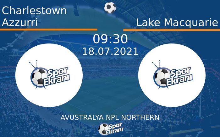 18 Temmuz 2021 Charlestown Azzurri vs Lake Macquarie maçı Hangi Kanalda Saat Kaçta Yayınlanacak? 18 Temmuz 2021 Charlestown Azzurri vs Lake Macquarie maçı Hangi Kanalda Saat Kaçta Yayınlanacak?