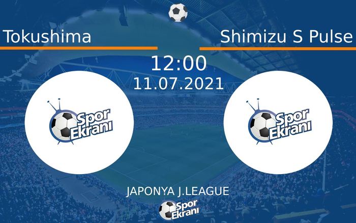 11 Temmuz 2021 Tokushima vs Shimizu S Pulse maçı Hangi Kanalda Saat Kaçta Yayınlanacak? 11 Temmuz 2021 Tokushima vs Shimizu S Pulse maçı Hangi Kanalda Saat Kaçta Yayınlanacak?