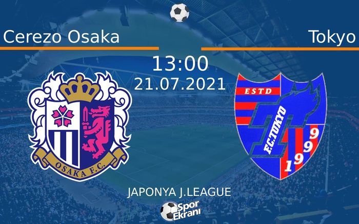 21 Temmuz 2021 Cerezo Osaka vs Tokyo maçı Hangi Kanalda Saat Kaçta Yayınlanacak? 21 Temmuz 2021 Cerezo Osaka vs Tokyo maçı Hangi Kanalda Saat Kaçta Yayınlanacak?