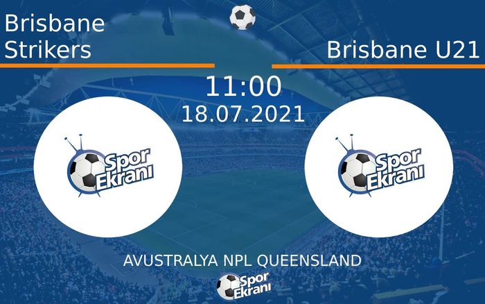 18 Temmuz 2021 Brisbane Strikers vs Brisbane U21 maçı Hangi Kanalda Saat Kaçta Yayınlanacak? 18 Temmuz 2021 Brisbane Strikers vs Brisbane U21 maçı Hangi Kanalda Saat Kaçta Yayınlanacak?