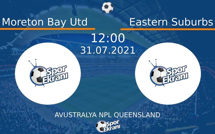 31 Temmuz 2021 Moreton Bay Utd vs Eastern Suburbs maçı Hangi Kanalda Saat Kaçta Yayınlanacak?