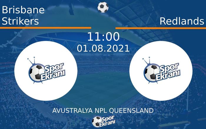 01 Ağustos 2021 Brisbane Strikers vs Redlands maçı Hangi Kanalda Saat Kaçta Yayınlanacak? 01 Ağustos 2021 Brisbane Strikers vs Redlands maçı Hangi Kanalda Saat Kaçta Yayınlanacak?