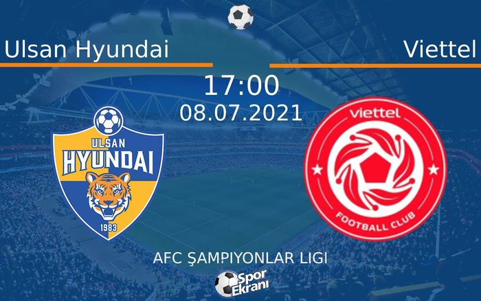 08 Temmuz 2021 Ulsan Hyundai vs Viettel maçı Hangi Kanalda Saat Kaçta Yayınlanacak? 08 Temmuz 2021 Ulsan Hyundai vs Viettel maçı Hangi Kanalda Saat Kaçta Yayınlanacak?