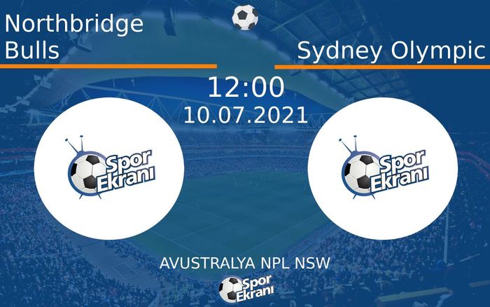 10 Temmuz 2021 Northbridge Bulls vs Sydney Olympic maçı Hangi Kanalda Saat Kaçta Yayınlanacak?