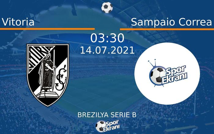 14 Temmuz 2021 Vitoria vs Sampaio Correa maçı Hangi Kanalda Saat Kaçta Yayınlanacak? 14 Temmuz 2021 Vitoria vs Sampaio Correa maçı Hangi Kanalda Saat Kaçta Yayınlanacak?