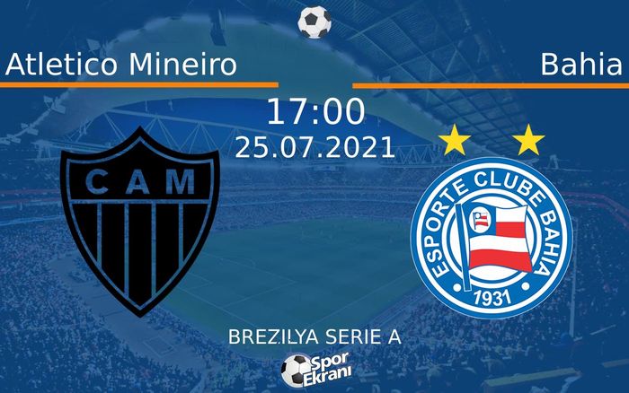 25 Temmuz 2021 Atletico Mineiro vs Bahia maçı Hangi Kanalda Saat Kaçta Yayınlanacak? 25 Temmuz 2021 Atletico Mineiro vs Bahia maçı Hangi Kanalda Saat Kaçta Yayınlanacak?