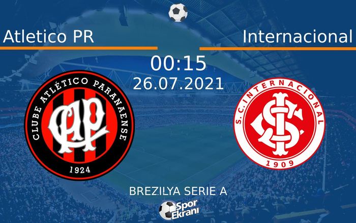 26 Temmuz 2021 Atletico PR vs Internacional maçı Hangi Kanalda Saat Kaçta Yayınlanacak?