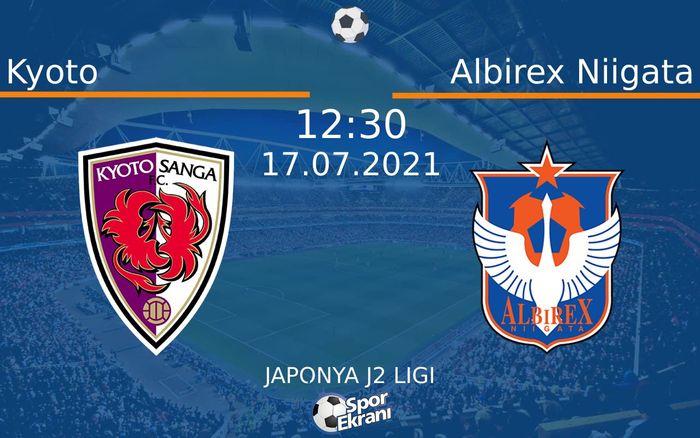 17 Temmuz 2021 Kyoto vs Albirex Niigata maçı Hangi Kanalda Saat Kaçta Yayınlanacak? 17 Temmuz 2021 Kyoto vs Albirex Niigata maçı Hangi Kanalda Saat Kaçta Yayınlanacak?