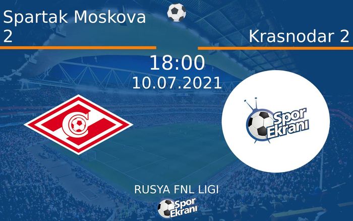 10 Temmuz 2021 Spartak Moskova 2 vs Krasnodar 2 maçı Hangi Kanalda Saat Kaçta Yayınlanacak? 10 Temmuz 2021 Spartak Moskova 2 vs Krasnodar 2 maçı Hangi Kanalda Saat Kaçta Yayınlanacak?