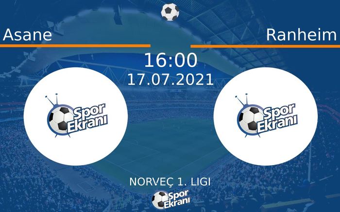 17 Temmuz 2021 Asane vs Ranheim maçı Hangi Kanalda Saat Kaçta Yayınlanacak? 17 Temmuz 2021 Asane vs Ranheim maçı Hangi Kanalda Saat Kaçta Yayınlanacak?