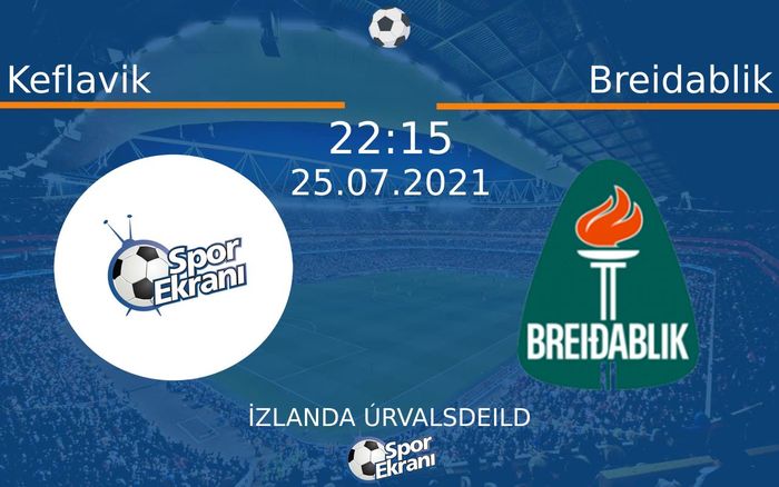 25 Temmuz 2021 Keflavik vs Breidablik maçı Hangi Kanalda Saat Kaçta Yayınlanacak? 25 Temmuz 2021 Keflavik vs Breidablik maçı Hangi Kanalda Saat Kaçta Yayınlanacak?