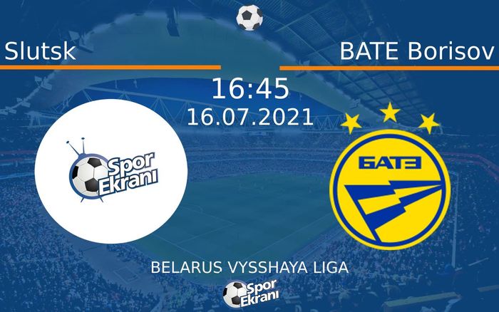 16 Temmuz 2021 Slutsk vs BATE Borisov maçı Hangi Kanalda Saat Kaçta Yayınlanacak? 16 Temmuz 2021 Slutsk vs BATE Borisov maçı Hangi Kanalda Saat Kaçta Yayınlanacak?