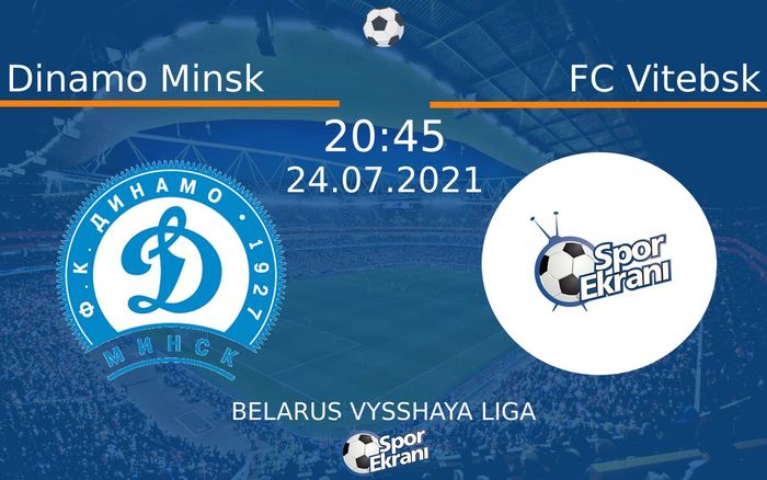 24 Temmuz 2021 Dinamo Minsk vs FC Vitebsk maçı Hangi Kanalda Saat Kaçta Yayınlanacak? 24 Temmuz 2021 Dinamo Minsk vs FC Vitebsk maçı Hangi Kanalda Saat Kaçta Yayınlanacak?